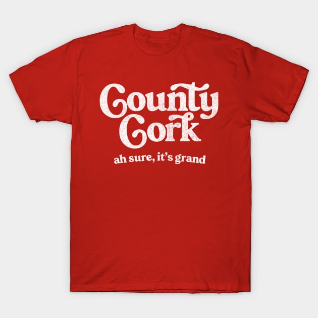 County Cork / Original Humorous Retro Typography Design T-Shirt by feck!
